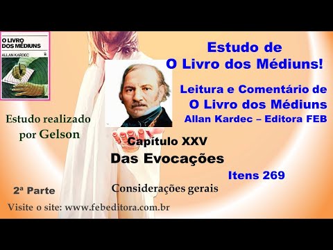 Considerações gerais. (269). Das evocações. Cap 25. 2P. O Livro dos Médiuns - Gelson