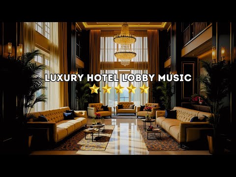 🎵 Get Relaxed with Soothing Sounds of Elegant Piano Music | Hotel Lobby Music for Relaxation #lobby