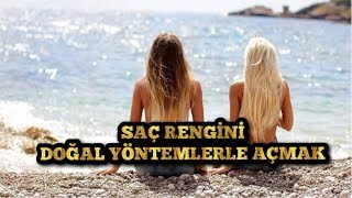 SAÇ RENGİNİZİ DOĞAL YOLLARLA AÇMA FORMÜLLERİ.