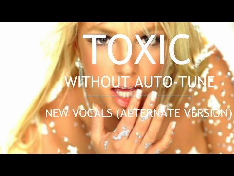 Britney Spears - Toxic (Without Auto-Tune) - NEW VOCALS (ALTERNATE VERSION)