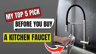 Before You Buy a Kitchen Faucet - Watch My Top 5 Picks ||