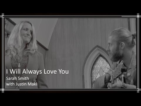 I Will Always Love You - Sarah Smith (with Justin Maki)