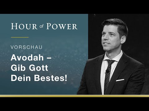 Vorschau Hour of Power vom 23.06.2019: Avodah - Gib Gott Dein Bestes!