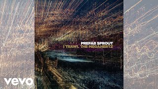 Prefab Sprout - I Trawl the Megahertz (Remastered) [Official Audio]