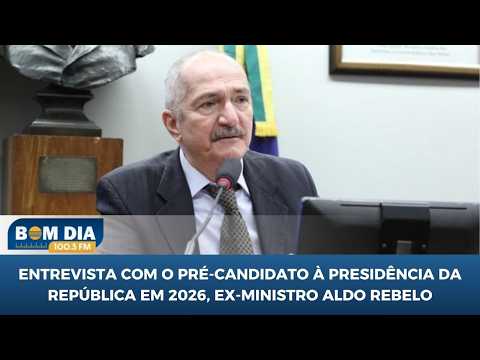 ENTREVISTA COM O PRÉ-CANDIDATO À PRESIDÊNCIA DA REPÚBLICA EM 2026, EX-MINISTRO ALDO REBELO