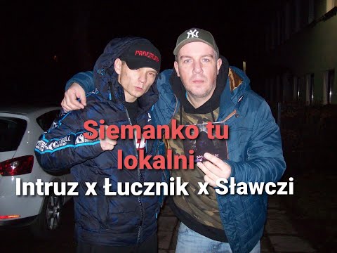 Intruz x Łucznik x  Sławczi - Siemanko tu lokalni (prod.MC.Beats) Siemanko że się zgodziłeś vol.1