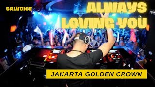 Download lagu Always Loving You Durasi Panjang Full Bass | Jakarta Golden Crown Clubbing mp3