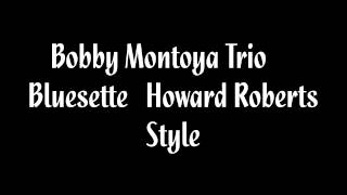 Bobby Montoya Trio Bluesette Howard Roberts Style