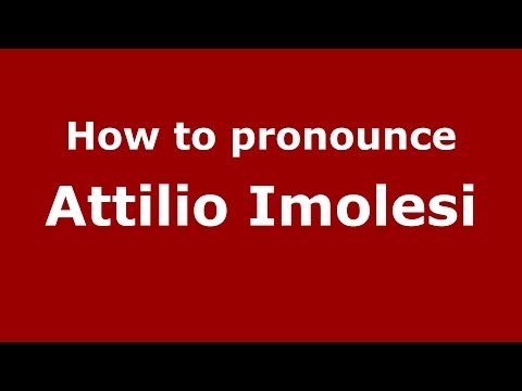 How to pronounce Attilio Imolesi (Italian/Italy) - PronounceNames.com