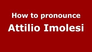 How to pronounce Attilio Imolesi