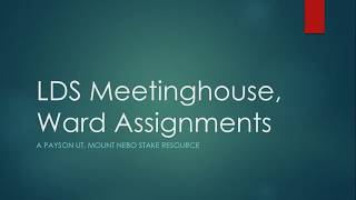 LDS Meetinghouse, Ward Assignments