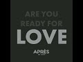 Apres La Nuit - Are You Ready For Love (Obsession Of Time Remix)