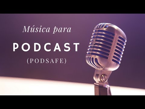 Música para Podcast ▶ PODSAFE