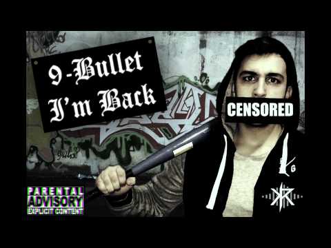 9-Bullet - I'm Back