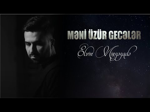 Elvin Mirzəzadə - Məni Üzür Gecələr (Official Music Video)