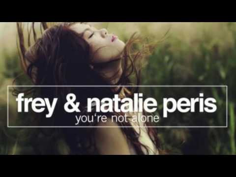 Frey & Natalie Peris - You're Not Alone (HD)