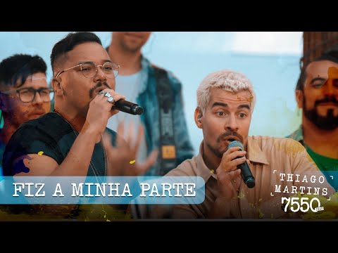 Thiago Martins - Fiz a minha parte feat. Sorriso Maroto  (DVD 7550 Dias - Parte 2)