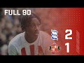 Full 90 | Birmingham City 2 - 1 Sunderland AFC