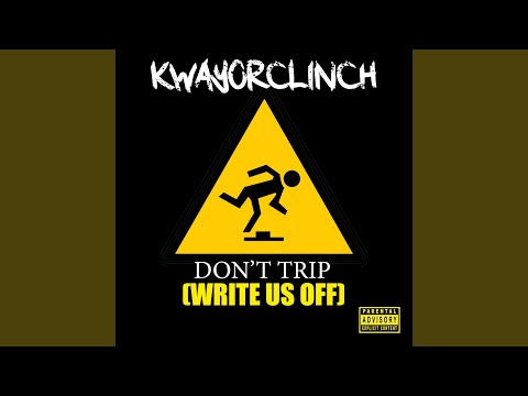 Don't Trip (Write Us Off)