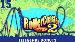 Let&#39;s Play RollerCoaster Tycoon 2 #15 - Fliegende Donuts