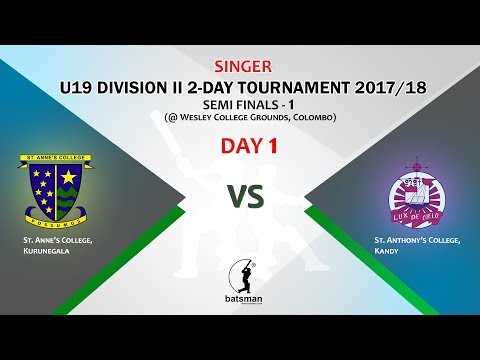 SINGER U19 Division II 2-Day Tournament 2017/18 - SEMI FINALS 1 [St. Annes vs St. Anthonys] - DAY 1