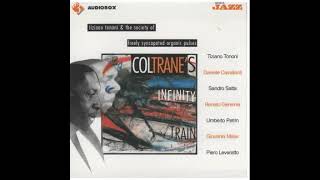 Coltrane's infinity train - Tiziano Tononi & The Society Of Freely Syncopated Organic Pulses