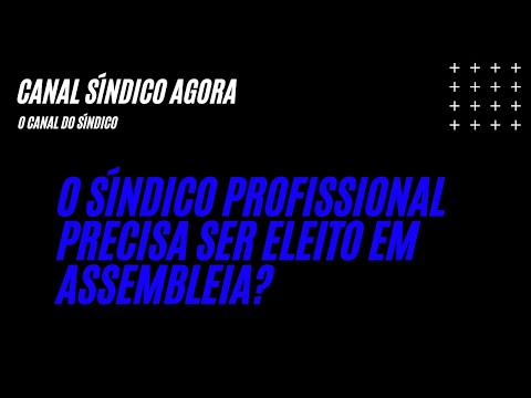 O Síndico Profissional Precisa ser Eleito