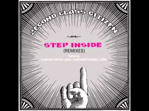 2econd Class Citizen -- Step Inside (Playpad Circus Remix)