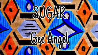 SUGAR - Gee Angel (Lyric Video)