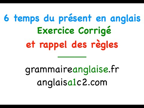 Exercice corrigé - les 6 temps du PRÉSENT en anglais - en 4 minutes - n59