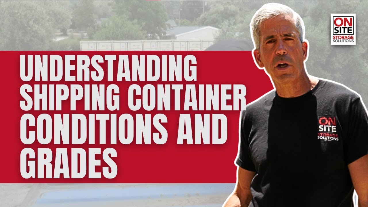 Shipping Container Conditions and Grades: What You Need to Know | On-Site Storage Solutions