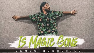 Is Magic Gone - FKJ || Sambo Mukherjee Freestyle