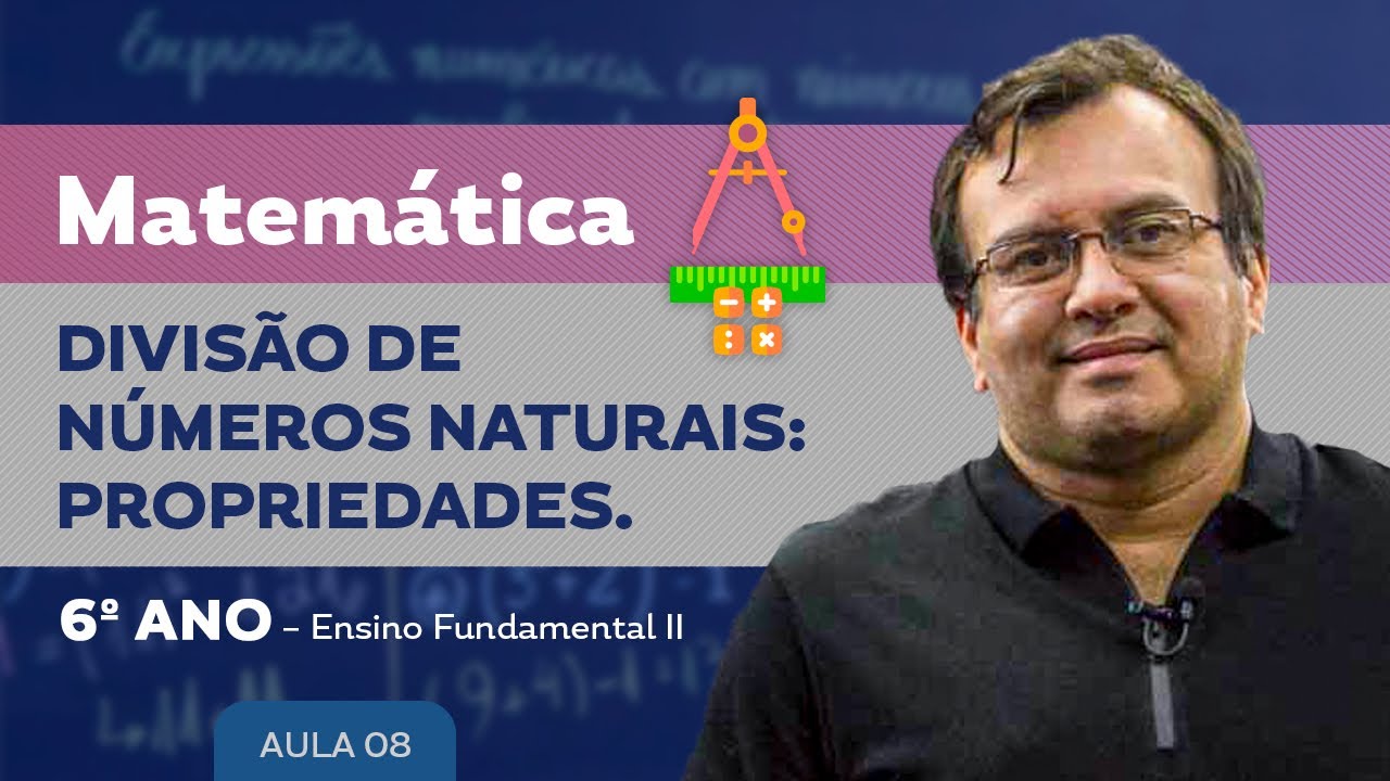 Divisão de Números Naturais: Propriedades - Matemática - 6º ano - Ensino Fundamental
