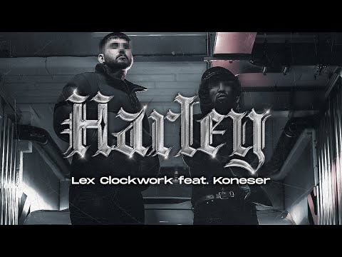 LEX CLOCKWORK - HARLEY (feat. KONESER) (Video)
