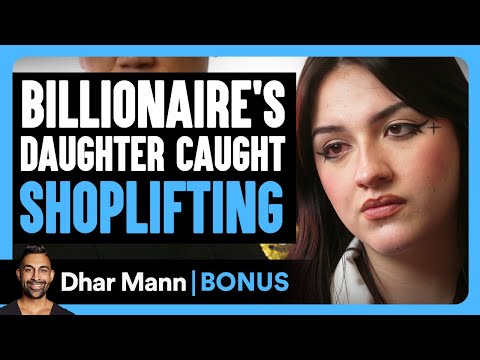 BILLIONAIRE'S Daughter Caught SHOPLIFTING | Dhar Mann Bonus!