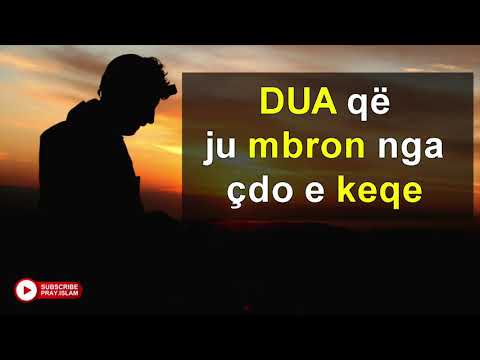 Dua qe ju mbron nga cdo e keqe