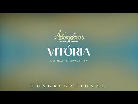 ADORADORES 5 - VITÓRIA (LETRA)