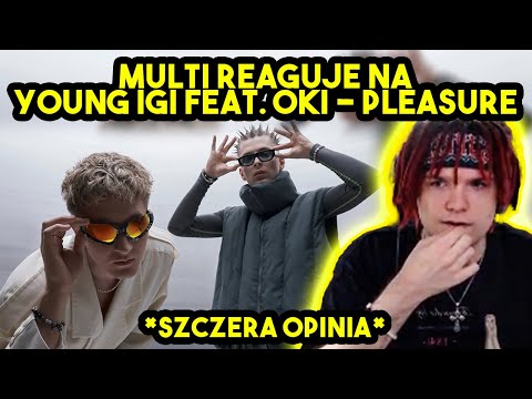 MULTI reaguje na YOUNG IGI feat. OKI - PLEASURE *szczera opinia*