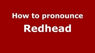 How to pronounce Redhead