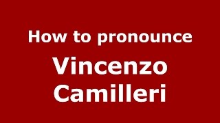 How to pronounce Vincenzo Camilleri
