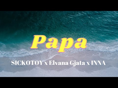SICKOTOY x Elvana Gjata x INNA - Papa ( Lyric Video )