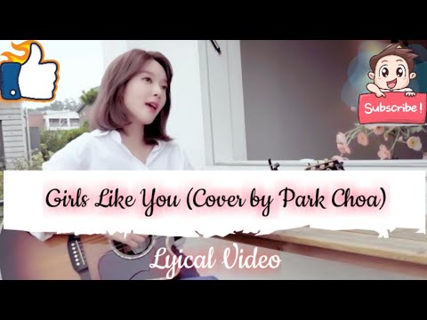 [Maroon 5 (Cover by Park Choa)]»»»♡♬Girls Like You(Lyrics)♬♡