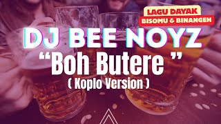 Download lagu BOH BUTERE ! ( KOPLO VERSION) - Dj Bee Noyz mp3 Download lagu BOH BUTERE ! ( KOPLO VERSION) - Dj Bee Noyz mp3