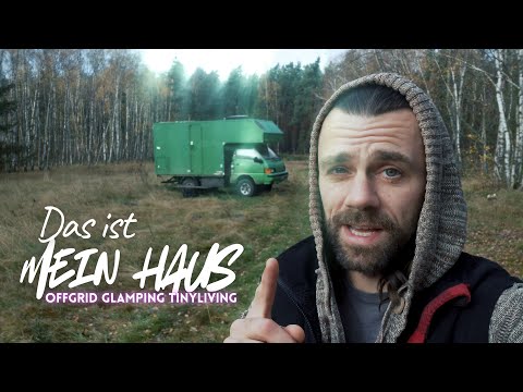 Das ist mein Haus. OffGrid, Vanlife-Glamping & TinyLiving im deutschen Wald.