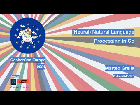 GopherCon Europe 2021: Matteo Grella - (Neural) Natural Language Processing in Go