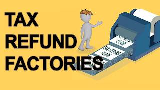 Tax refund Factories - When a Tax Refund Isn’t What It Seems