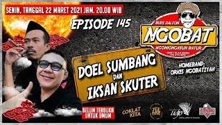 Download lagu ((( LIVE ))) NGOBAT #145 - DOEL SUMBANG & IKSAN SKUTER mp3