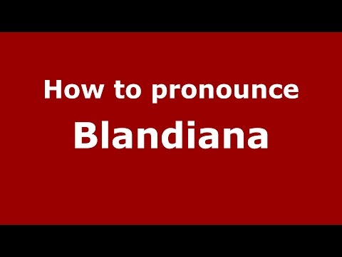 How to pronounce Blandiana