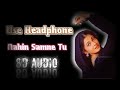 Nahin Saamne Tu 8D Taal