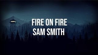 Sam Smith - Fire on fire (lyrics)